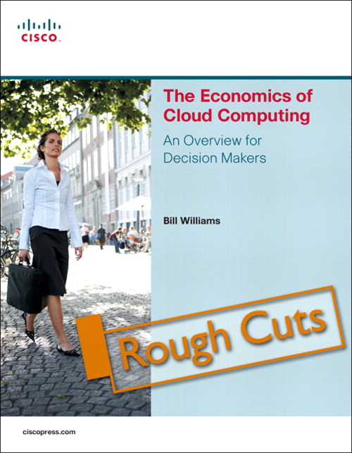 Economics of Cloud Computing, The: An Overview For Decision Makers, Rough Cuts