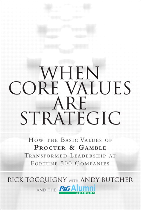 When Core Values Are Strategic: How the Basic Values of Procter & Gamble Transformed Leadership at Fortune 500 Companies