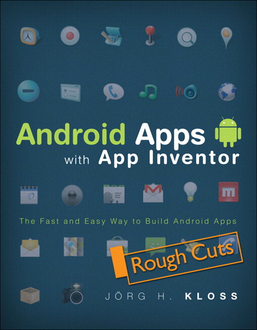 Android Apps with App Inventor: The Fast and Easy Way to Build Android Apps