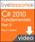 C# 2010 Fundamentals I, II, and III LiveLessons (Video Training): Part II, Complete Downloadable Version