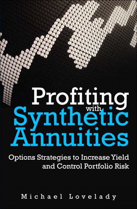 Profiting with Synthetic Annuities: Option Strategies to Increase Yield and Control Portfolio Risk