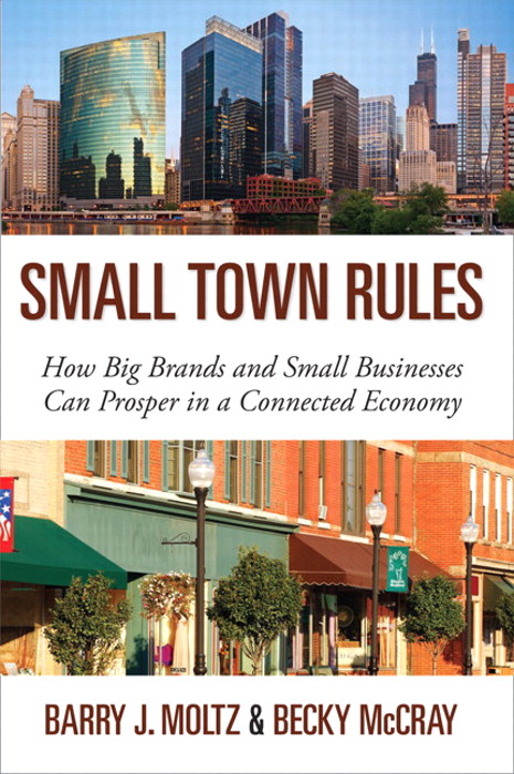 Small Town Rules: How Big Brands and Small Businesses Can Prosper in a Connected Economy