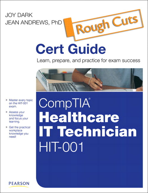 CompTIA Healthcare IT Technician HIT-001 Authorized Cert Guide, Rough Cuts