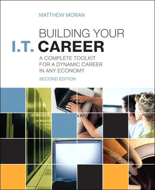Building Your I.T. Career: A Complete Toolkit for a Dynamic Career in Any Economy, 2nd Edition