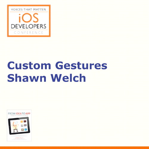 Voices That Matter: iOS Developers Conference Session: Custom Gestures