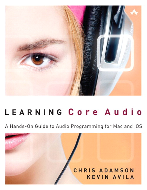 Learning Core Audio: A Hands-On Guide to Audio Programming for Mac and iOS