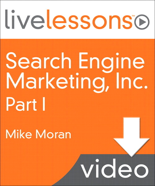 Search Engine Marketing, Inc. I, II, III, and IV LiveLessons (Video Training), Part I, Lesson 2: How Search Engines Work (Downloadable Version)