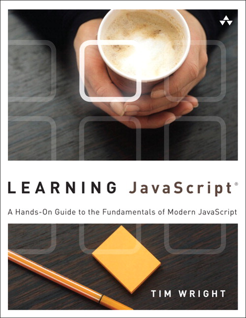 Learning JavaScript: A Hands-On Guide to the Fundamentals of Modern JavaScript