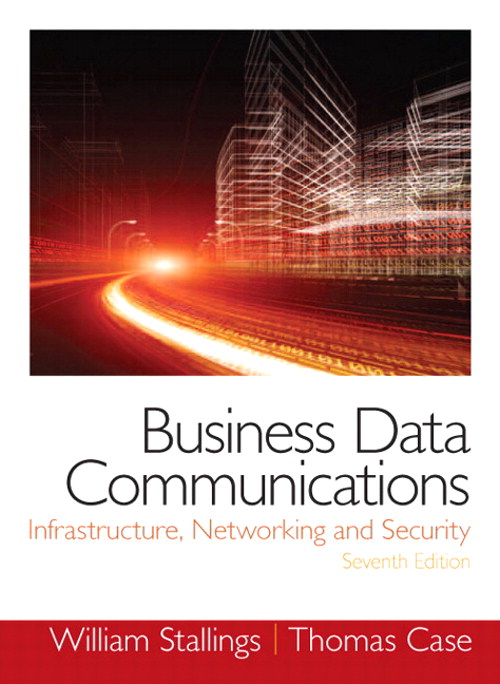 Business Data Communications- Infrastructure, Networking and Security, 7th Edition