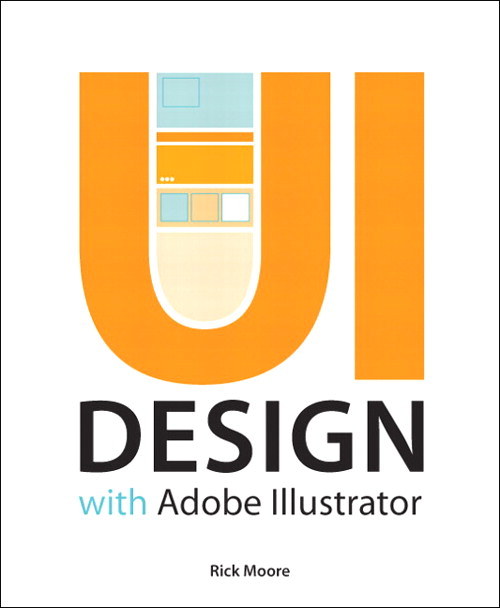 UI Design with Adobe Illustrator: Discover the ease and power of using Illustrator to design Web sites and apps