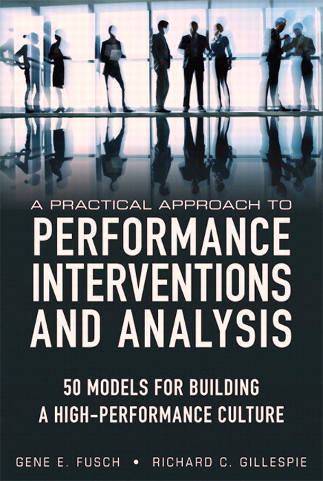 Practical Approach to Performance Interventions and Analysis, A: 50 Models for Building a High-Performance Culture