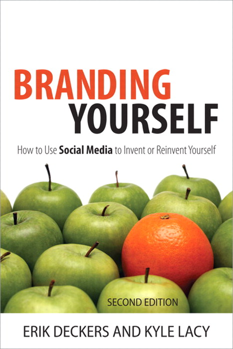 Branding Yourself: How to Use Social Media to Invent or Reinvent Yourself, 2nd Edition