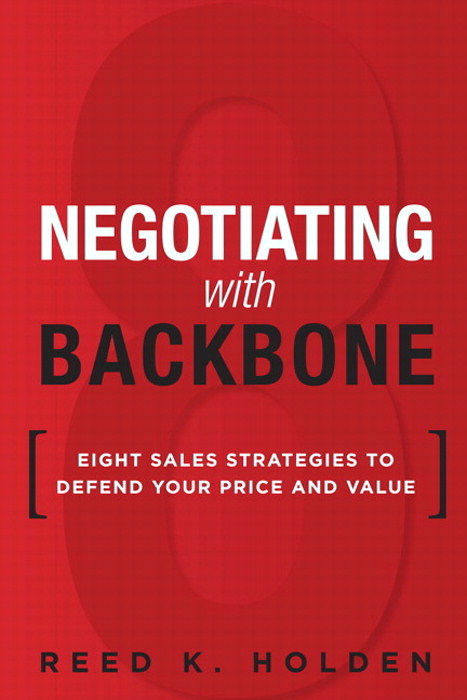 Negotiating with Backbone: Eight Sales Strategies to Defend Your Price and Value