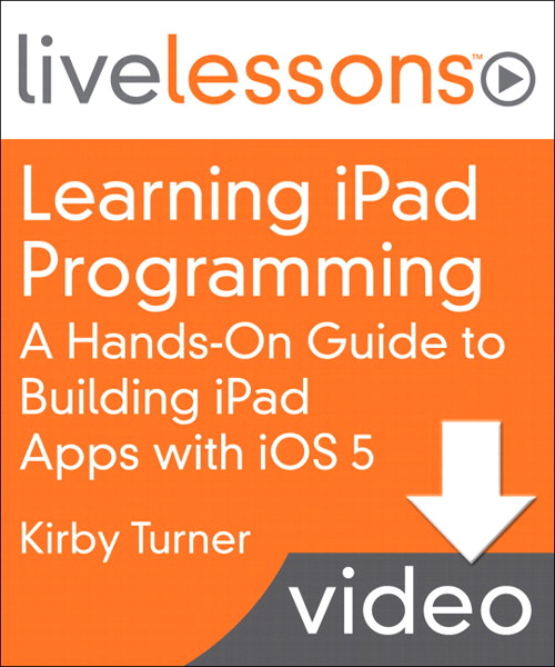 Lesson 1: Introduction to Learning iPad Programming LiveLessons, Downloadable Version