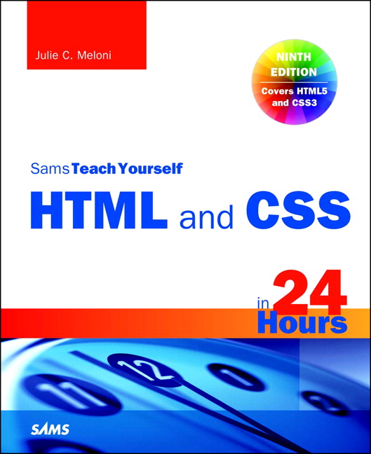 HTML and CSS in 24 Hours, Sams Teach Yourself, 9th Edition