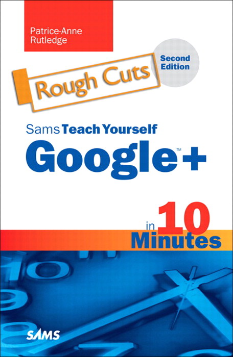 Sams Teach Yourself Google+ in 10 Minutes, Rough Cuts