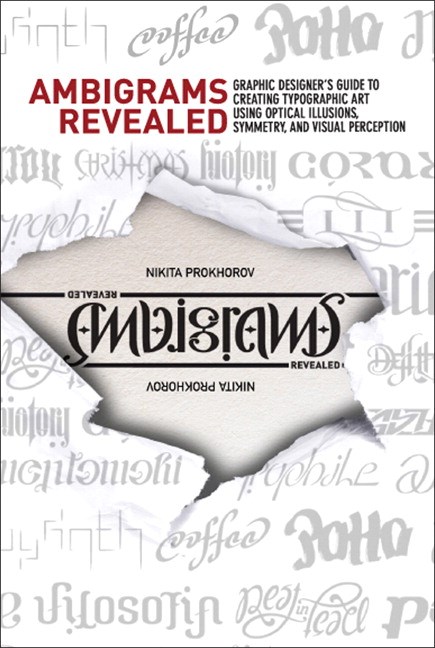 Ambigrams Revealed: A Graphic Designer's Guide To Creating Typographic ...