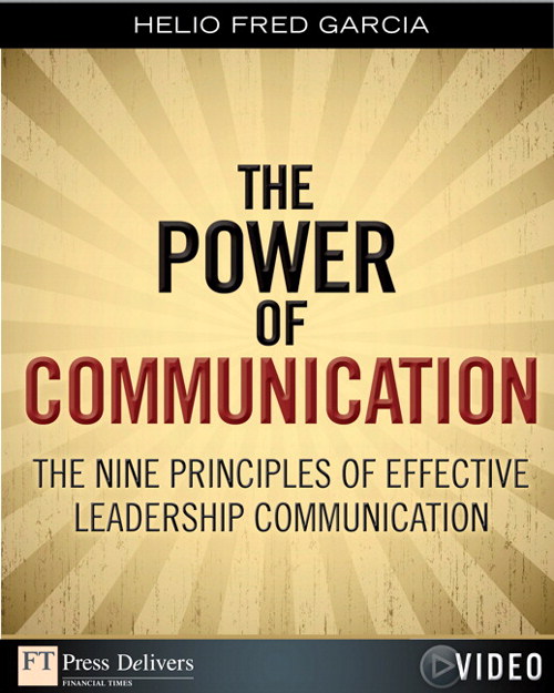 Power of Communication (Video), The: The Nine Principles of Effective Leadership Communication