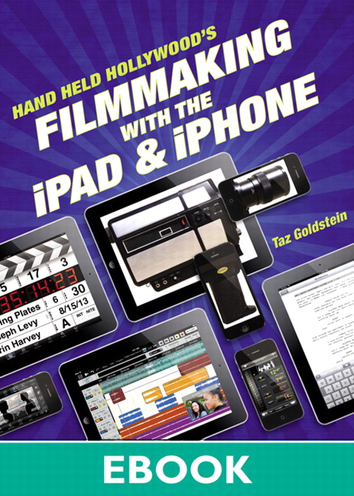 Hand Held Hollywood's Filmmaking with the iPad & iPhone