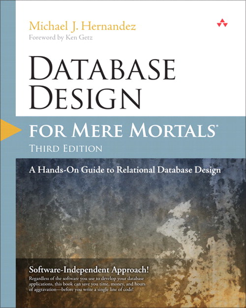 Database Design for Mere Mortals: A Hands-On Guide to Relational Database Design, 3rd Edition