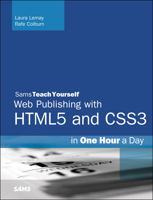 HTML, CSS & JavaScript Web Publishing in One Hour a Day, Sams Teach Yourself: Covering HTML5, CSS3, and jQuery, 7th Edition