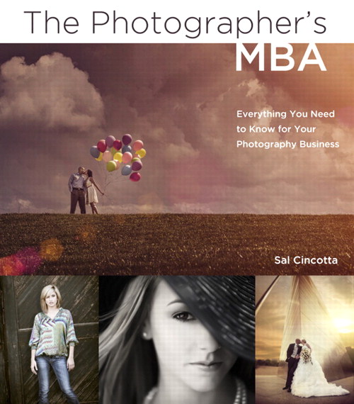 Photographer's MBA, The: Everything You Need to Know for Your Photography Business