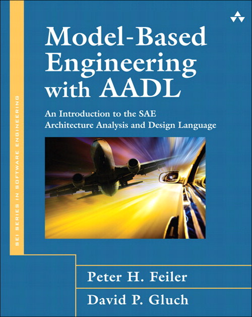 Model Based Engineering With AADL An Introduction To The SAE