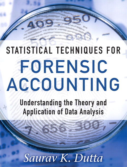 Statistical Techniques for Forensic Accounting: Understanding the Theory and Application of Data Analysis