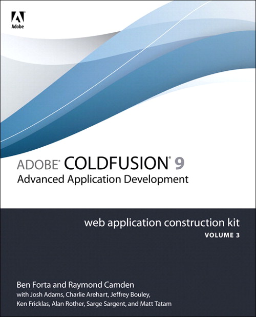 Adobe ColdFusion 9 Web Application Construction Kit, Volume 3: Advanced Application Development