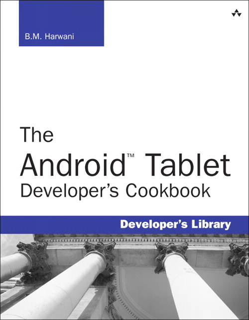 Android Tablet Developer's Cookbook, The