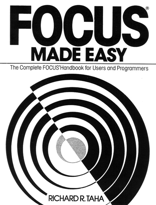 Focus Made Easy: A Complete Focus Handbook for Users and Programmers