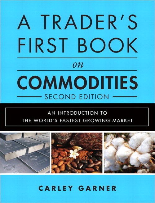 Trader's First Book on Commodities, A: An Introduction to the World's Fastest Growing Market, 2nd Edition