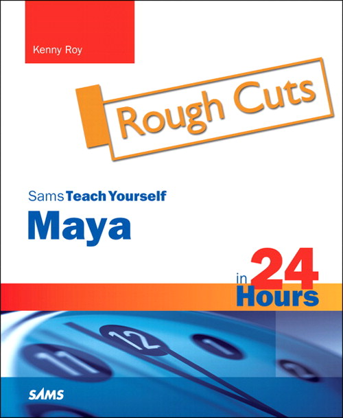 Maya in 24 Hours, Sams Teach Yourself, Rough Cuts