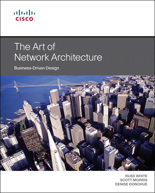 Art of Network Architecture, The: Business-Driven Design
