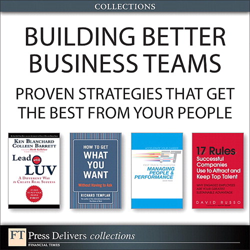 Building Better Business Teams: Proven Strategies that Get the Best from Your People (Collection)