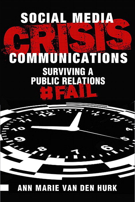 Social Media Crisis Communications: Preparing for, Preventing, and Surviving a Public Relations #FAIL