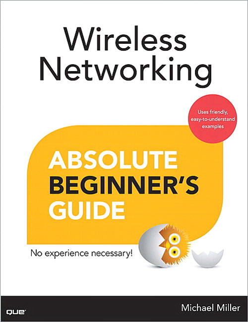 Wireless Networking Absolute Beginner's Guide