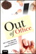 Out of Office: How to Work from Home, Telecommute, or Workshift Successfully