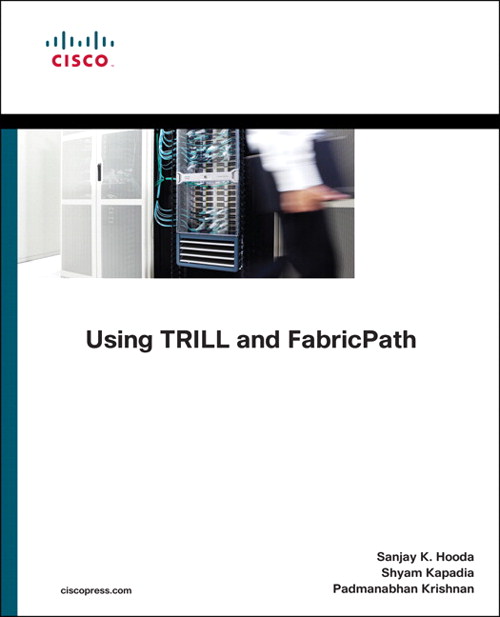 Using TRILL, FabricPath, and VXLAN: Designing Massively Scalable Data Centers (MSDC) with Overlays