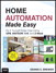 Home Automation Made Easy: Do It Yourself Know How Using UPB, Insteon, X10 and Z-Wave
