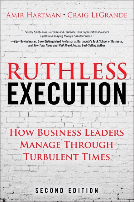 Ruthless Execution: How Business Leaders Manage Through Turbulent Times, 2nd Edition