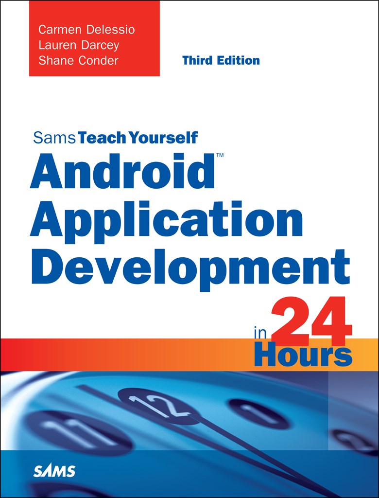 Android Application Development in 24 Hours, Sams Teach Yourself, 3rd Edition