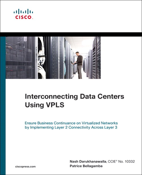 Interconnecting Data Centers Using VPLS (Ensure Business Continuance on Virtualized Networks by Implementing Layer 2 Connectivity Across Layer 3)