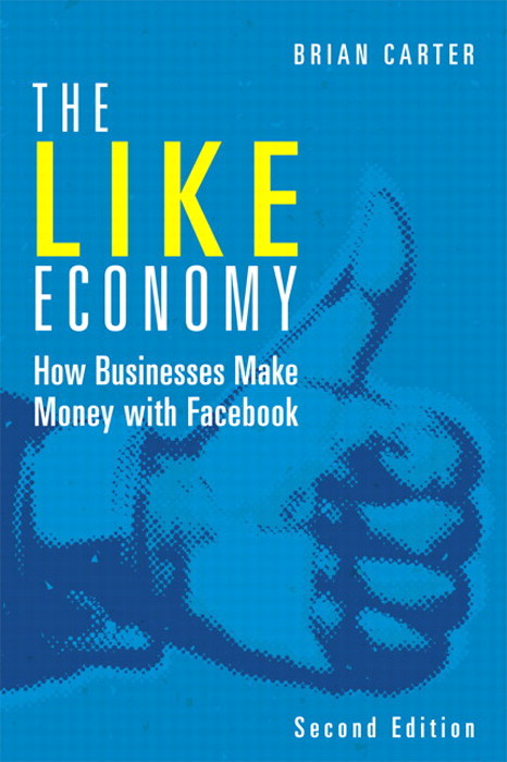 Like Economy The How Businesses Make Money With Facebook 2nd Edition 