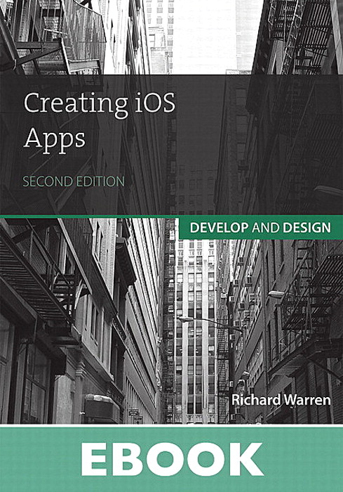 Creating iOS Apps: Develop and Design, 2nd Edition