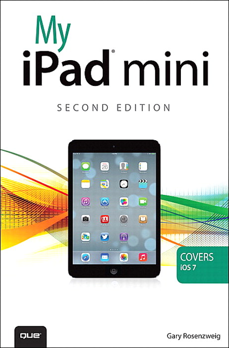 My iPad mini (covers iOS 7), 2nd Edition