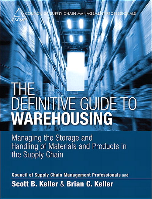 Definitive Guide to Warehousing, The: Managing the Storage and Handling of Materials and Products in the Supply Chain