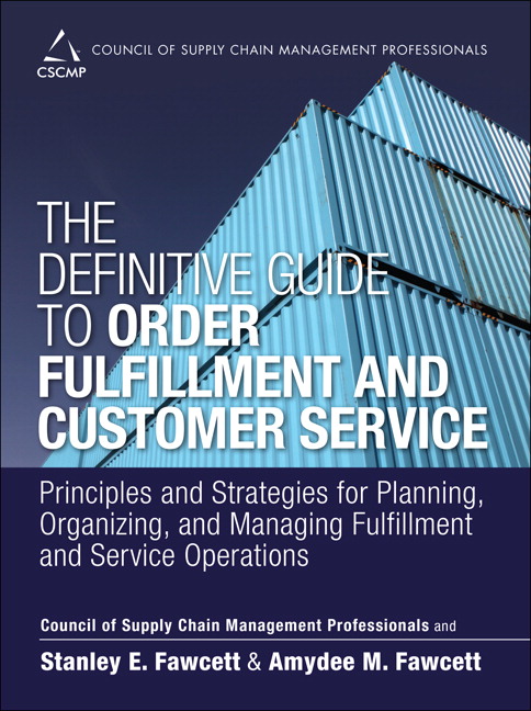Definitive Guide to Order Fulfillment and Customer Service, The: Principles and Strategies for Planning, Organizing, and Managing Fulfillment and Service Operations