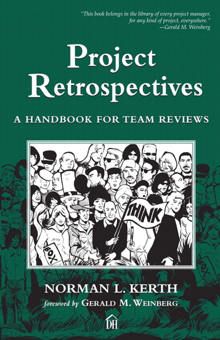Project Retrospectives: A Handbook for Team Reviews