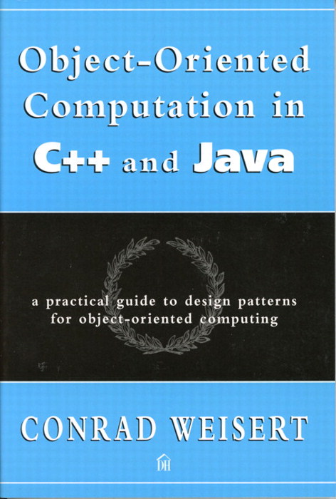 Object-Oriented Computation in C++ and Java: A Practical Guide to Design Patterns for Object-Oriented Computing